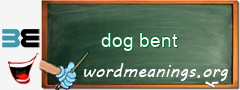 WordMeaning blackboard for dog bent